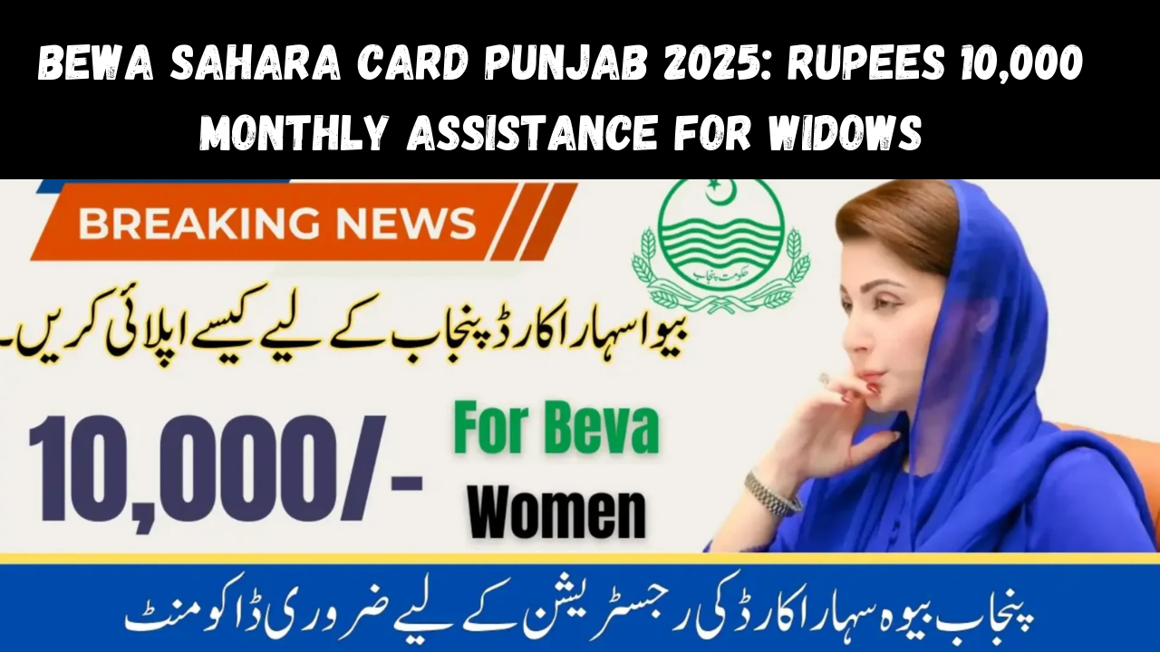 Bewa Sahara Card Punjab 2025: Rupees 10,000 Monthly Assistance for Widows