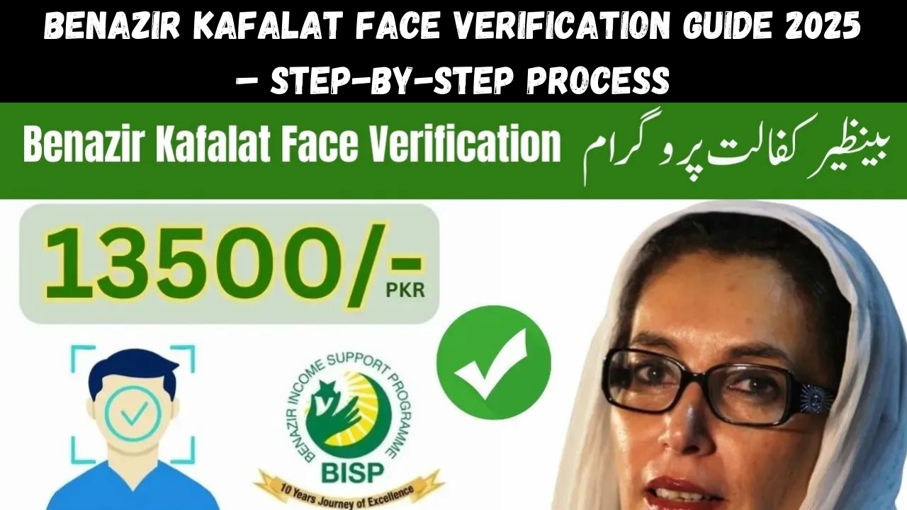 Benazir Kafalat Face Verification Guide 2025 – Step-by-Step Process