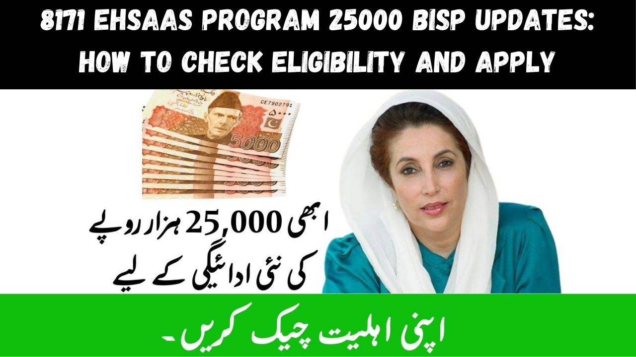 8171 Ehsaas Program 25000 BISP Updates: How to Check Eligibility and Apply