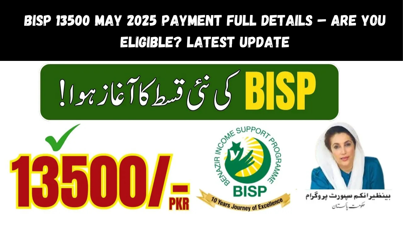 BISP 13500 May 2025 Payment Full Details – Are You Eligible? Latest Update